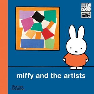 Miffy and the Artists -- Dick Bruna